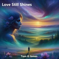 Tom G James - Love Still Shines