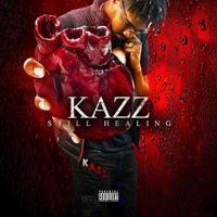 Kazz - Still Healing (Explicit)
