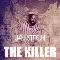 Jah Stitch - The Killer