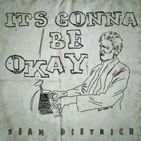 Sean Dietrich - It's Gonna Be Okay