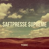 Toxic - $Aftpresse $Upreme