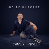 Charly Cedillo - No Te Buscare
