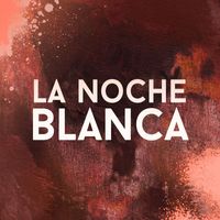 LA NOCHE BLANCA - No Vengo a Hablar