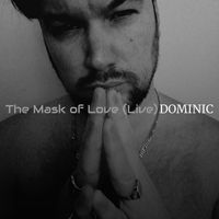 Dominic - The Mask of Love (Live)