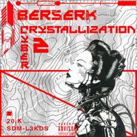 Berserk - Cyber Crystallization 2 (Explicit)
