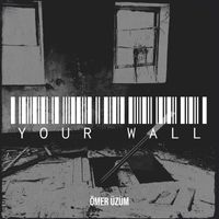 Ömer Üzüm - Your Wall