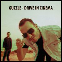Guzzle - Drive in Cinema (Explicit)