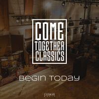 Come Together - Begin Today