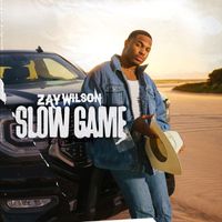 Zay Wilson - Slow Game