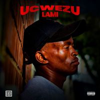 Ilo - Ucwezu Lami (Explicit)