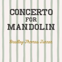 Bradley Thomas Turner - Concerto for Mandolin