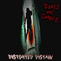 BonesWeCarved - Distorted Distain (Explicit)