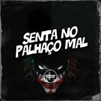 Dj Diniz, MC Badola and Prime Funk - Senta no Palhaço Mal (Explicit)