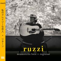 Ruzzi - Miamorcito Loco / Regresar