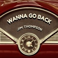 Jim Thompson - Wanna Go Back