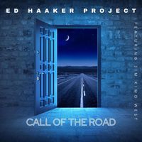 Ed Haaker Project - Call of the Road (feat. Jim “Kimo” West)