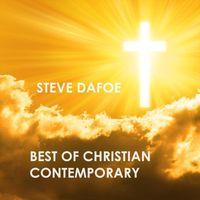 Steve Dafoe - Best of Contemporary Christian