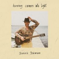 Dominik Balimann - Turning Corners Into Light