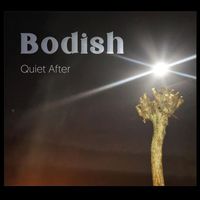 Bodish - Quiet After