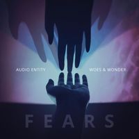 Audio Entity & Woes & Wonder - Fears