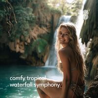 Outdoor Recordings, Rivers and Streams, Waterfall RLX Recordings - Comfy Tropical Waterfall Symphony
