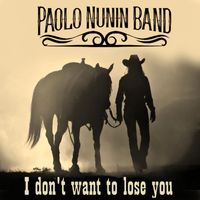 Paolo Nunin Band - I Don't Want To Lose You