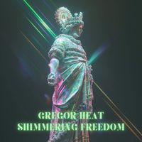 Gregor Heat - Shimmering Freedom