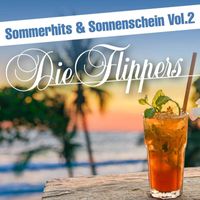 Die Flippers - Sommerhits & Sonnenschein, Vol. 2