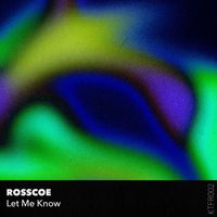 ROSSCOE - Let Me Know