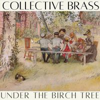 Collective Brass - Under the Birch Tree