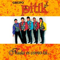 Grupo Pitik - Nada Es Como Tú...