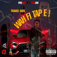 Trance 1Gov - Wah Fi Tap E (Explicit)