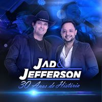 Jad & Jefferson - 30 Anos de História