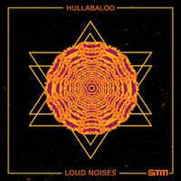 Hullabalo0 - Loud Noises