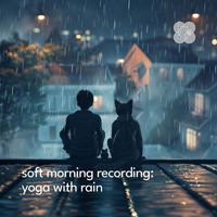 Cozy Rain Orchestra, Outdoor Therapy Sounds, Baby Therapy Sounds - Soft Morning Recording: Yoga with Rain