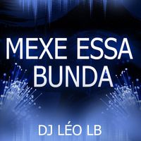 DJ LÉO LB - Mexe Essa Bunda (Explicit)