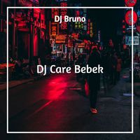 Dj Bruno - DJ CARE BEBEK