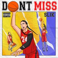 Slik - Don't Miss (Explicit)
