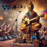Christy Fisher - Wholly