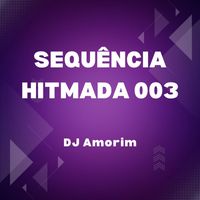 Dj Amorim - SEQUÊNCIA HITMADA 003