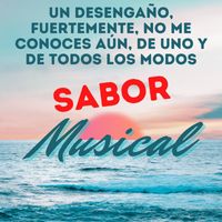 Sabor Musical - Un Desengaño / Fuertemente / No Me Conoces Aún / De Uno Y De Todos Los Modos