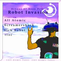 All Atomic - Oceans of Neon, Pt. 2 Robot Invasion (Remaster 2024)