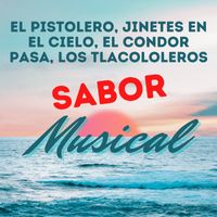 Sabor Musical - El Pistolero / Jinetes En El Cielo / El Condor Pasa / Los Tlacololeros