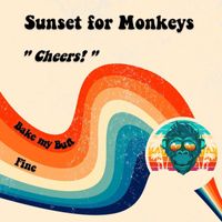 Sunset for Monkeys - Cheers! (Explicit)