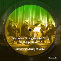 Budapest String Quartet - Beethoven: String Quartet No. 3 in D, Op. 18 No. 3