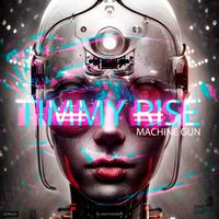 Timmy Rise - Machine Gun