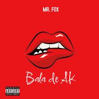 Mr. Fox - Bala de Ak (Explicit)