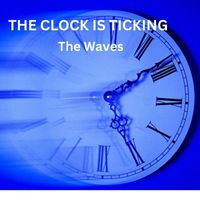 The Waves - THE CLOCK IS TICKING