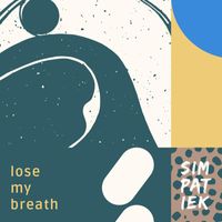 Simpatiek - Lose My Breath