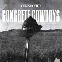 Chris Hosier - Concrete Cowboys (Explicit)